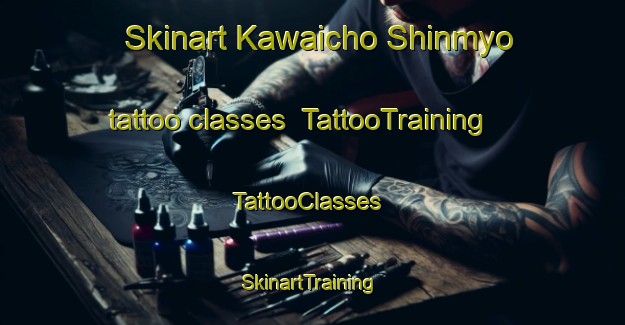 Skinart Kawaicho Shinmyo tattoo classes | TattooTraining | TattooClasses | SkinartTraining-Japan