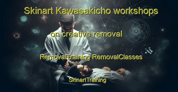 Skinart Kawasakicho workshops on creative removal | #RemovalTraining #RemovalClasses #SkinartTraining-Japan