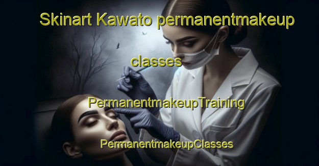 Skinart Kawato permanentmakeup classes | #PermanentmakeupTraining #PermanentmakeupClasses #SkinartTraining-Japan