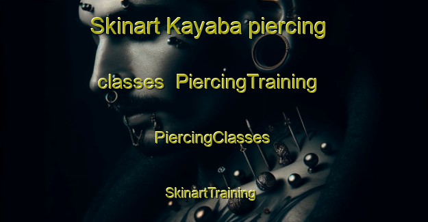 Skinart Kayaba piercing classes | #PiercingTraining #PiercingClasses #SkinartTraining-Japan