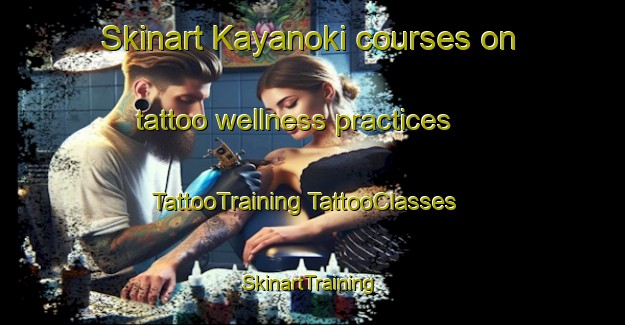 Skinart Kayanoki courses on tattoo wellness practices | #TattooTraining #TattooClasses #SkinartTraining-Japan