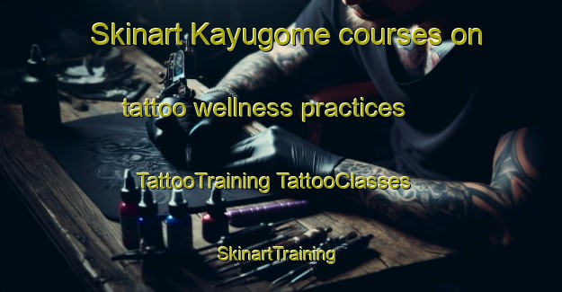 Skinart Kayugome courses on tattoo wellness practices | #TattooTraining #TattooClasses #SkinartTraining-Japan