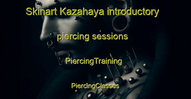 Skinart Kazahaya introductory piercing sessions | #PiercingTraining #PiercingClasses #SkinartTraining-Japan