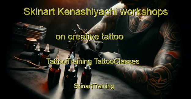 Skinart Kenashiyachi workshops on creative tattoo | #TattooTraining #TattooClasses #SkinartTraining-Japan