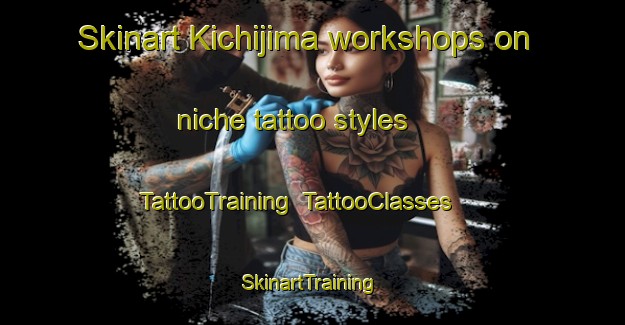Skinart Kichijima workshops on niche tattoo styles | TattooTraining | TattooClasses | SkinartTraining-Japan