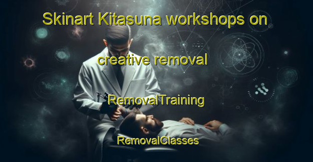 Skinart Kitasuna workshops on creative removal | RemovalTraining | RemovalClasses | SkinartTraining-Japan