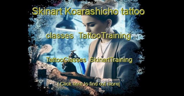Skinart Koarashicho tattoo classes | TattooTraining | TattooClasses | SkinartTraining-Japan