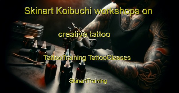 Skinart Koibuchi workshops on creative tattoo | #TattooTraining #TattooClasses #SkinartTraining-Japan