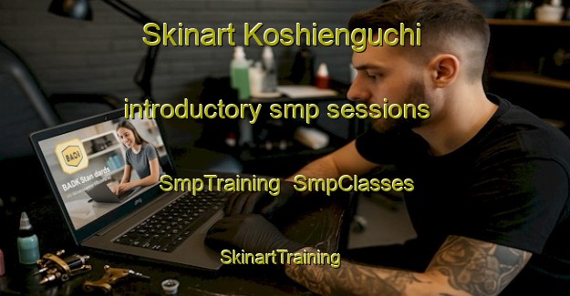 Skinart Koshienguchi introductory smp sessions | SmpTraining | SmpClasses | SkinartTraining-Japan
