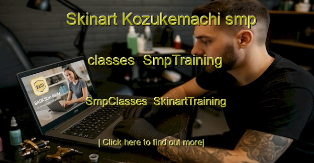 Skinart Kozukemachi smp classes | SmpTraining | SmpClasses | SkinartTraining-Japan