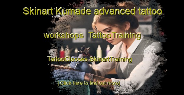 Skinart Kumade advanced tattoo workshops | #TattooTraining #TattooClasses #SkinartTraining-Japan