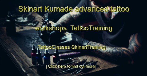 Skinart Kumade advanced tattoo workshops | #TattooTraining #TattooClasses #SkinartTraining-Japan