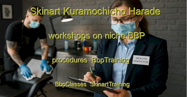 Skinart Kuramochicho Harade workshops on niche BBP procedures | BbpTraining | BbpClasses | SkinartTraining-Japan