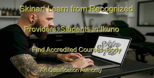 Skinart Learn from Recognized Providers: Students in Ikuno - Find Accredited Courses | Body Art Qualification Authority | BAQA-Japan