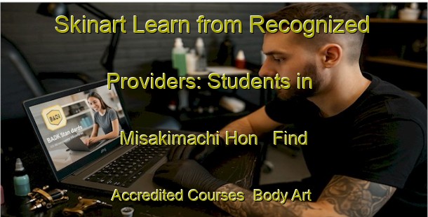 Skinart Learn from Recognized Providers: Students in Misakimachi Hon - Find Accredited Courses | Body Art Qualification Authority | BAQA-Japan