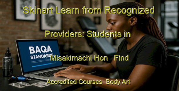 Skinart Learn from Recognized Providers: Students in Misakimachi Hon - Find Accredited Courses | Body Art Qualification Authority | BAQA-Japan