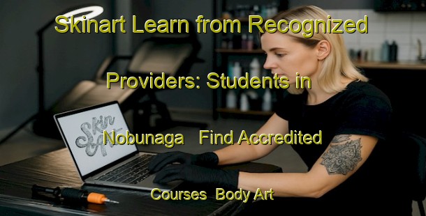 Skinart Learn from Recognized Providers: Students in Nobunaga - Find Accredited Courses | Body Art Qualification Authority | BAQA-Japan