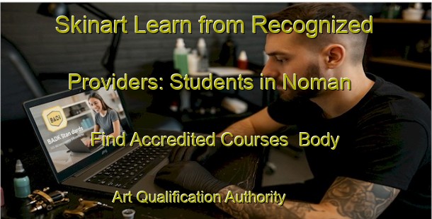 Skinart Learn from Recognized Providers: Students in Noman - Find Accredited Courses | Body Art Qualification Authority | BAQA-Japan