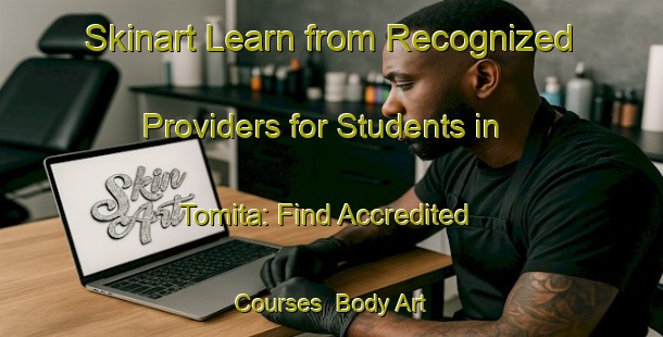 Skinart Learn from Recognized Providers for Students in Tomita: Find Accredited Courses | Body Art Qualification Authority | BAQA-Japan