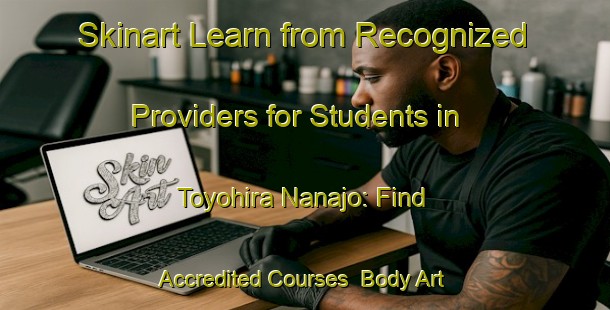 Skinart Learn from Recognized Providers for Students in Toyohira Nanajo: Find Accredited Courses | Body Art Qualification Authority | BAQA-Japan