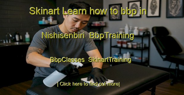Skinart Learn how to bbp in Nishisenbiri | BbpTraining | BbpClasses | SkinartTraining-Japan