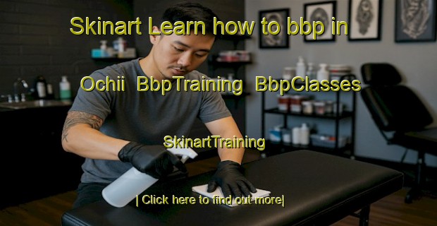 Skinart Learn how to bbp in Ochii | BbpTraining | BbpClasses | SkinartTraining-Japan