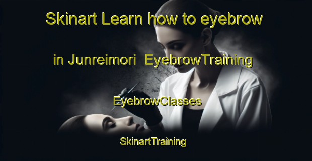 Skinart Learn how to eyebrow in Junreimori | EyebrowTraining | EyebrowClasses | SkinartTraining-Japan