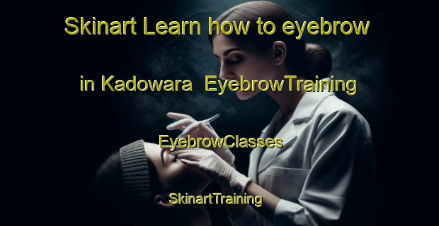 Skinart Learn how to eyebrow in Kadowara | EyebrowTraining | EyebrowClasses | SkinartTraining-Japan