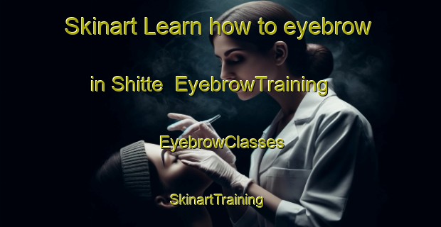 Skinart Learn how to eyebrow in Shitte | EyebrowTraining | EyebrowClasses | SkinartTraining-Japan