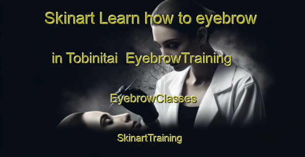 Skinart Learn how to eyebrow in Tobinitai | EyebrowTraining | EyebrowClasses | SkinartTraining-Japan