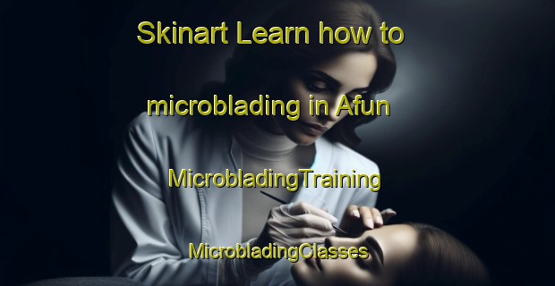 Skinart Learn how to microblading in Afun | #MicrobladingTraining #MicrobladingClasses #SkinartTraining-Japan