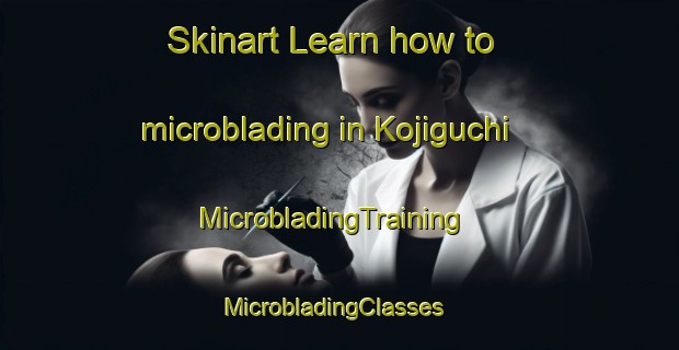 Skinart Learn how to microblading in Kojiguchi | MicrobladingTraining | MicrobladingClasses | SkinartTraining-Japan