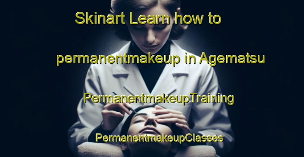 Skinart Learn how to permanentmakeup in Agematsu | #PermanentmakeupTraining #PermanentmakeupClasses #SkinartTraining-Japan