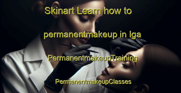 Skinart Learn how to permanentmakeup in Iga | PermanentmakeupTraining | PermanentmakeupClasses | SkinartTraining-Japan