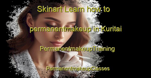 Skinart Learn how to permanentmakeup in Kuritai | PermanentmakeupTraining | PermanentmakeupClasses | SkinartTraining-Japan