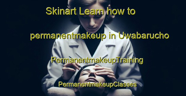 Skinart Learn how to permanentmakeup in Uwabarucho | #PermanentmakeupTraining #PermanentmakeupClasses #SkinartTraining-Japan