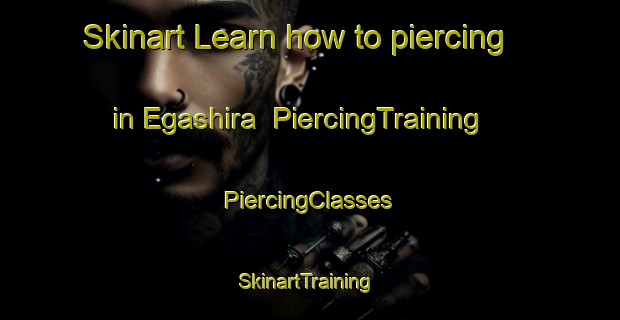 Skinart Learn how to piercing in Egashira | #PiercingTraining #PiercingClasses #SkinartTraining-Japan