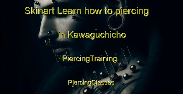 Skinart Learn how to piercing in Kawaguchicho | #PiercingTraining #PiercingClasses #SkinartTraining-Japan