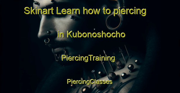 Skinart Learn how to piercing in Kubonoshocho | #PiercingTraining #PiercingClasses #SkinartTraining-Japan