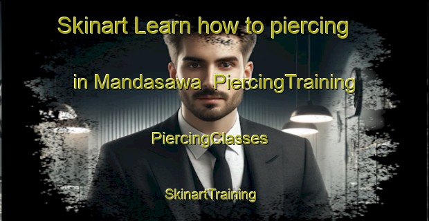 Skinart Learn how to piercing in Mandasawa | PiercingTraining | PiercingClasses | SkinartTraining-Japan