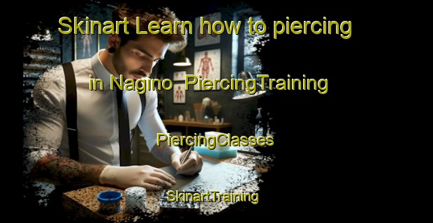 Skinart Learn how to piercing in Nagino | #PiercingTraining #PiercingClasses #SkinartTraining-Japan