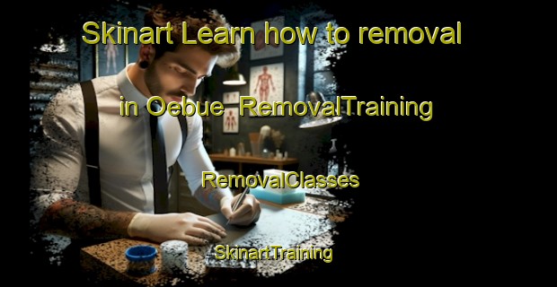 Skinart Learn how to removal in Oebue | RemovalTraining | RemovalClasses | SkinartTraining-Japan