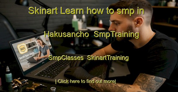 Skinart Learn how to smp in Hakusancho | SmpTraining | SmpClasses | SkinartTraining-Japan