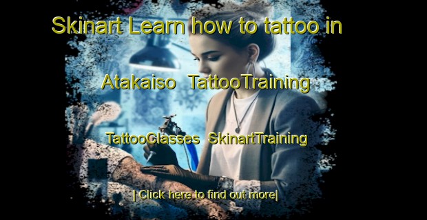 Skinart Learn how to tattoo in Atakaiso | TattooTraining | TattooClasses | SkinartTraining-Japan