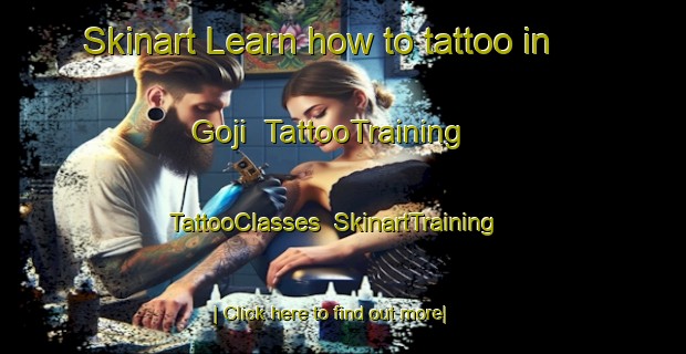 Skinart Learn how to tattoo in Goji | TattooTraining | TattooClasses | SkinartTraining-Japan