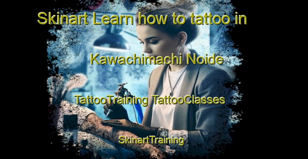 Skinart Learn how to tattoo in Kawachimachi Noide | #TattooTraining #TattooClasses #SkinartTraining-Japan