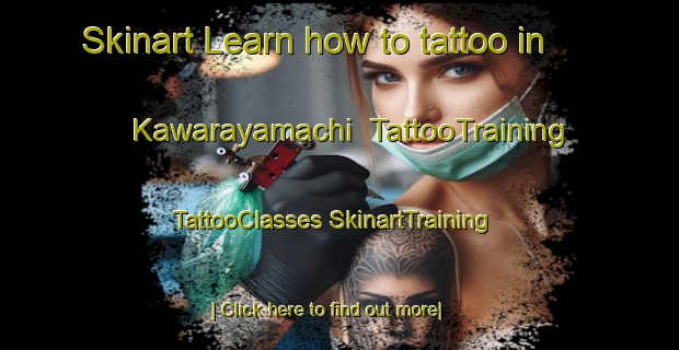 Skinart Learn how to tattoo in Kawarayamachi | #TattooTraining #TattooClasses #SkinartTraining-Japan