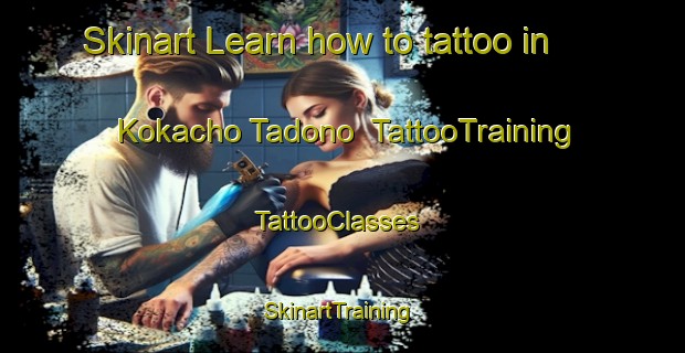 Skinart Learn how to tattoo in Kokacho Tadono | TattooTraining | TattooClasses | SkinartTraining-Japan