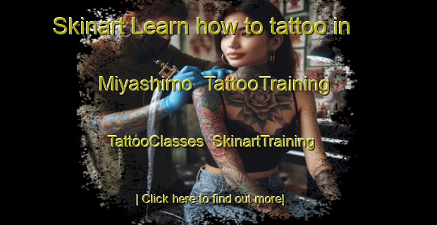 Skinart Learn how to tattoo in Miyashimo | TattooTraining | TattooClasses | SkinartTraining-Japan