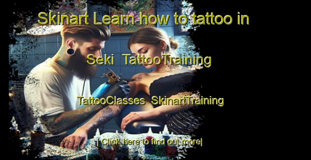 Skinart Learn how to tattoo in Seki | TattooTraining | TattooClasses | SkinartTraining-Japan